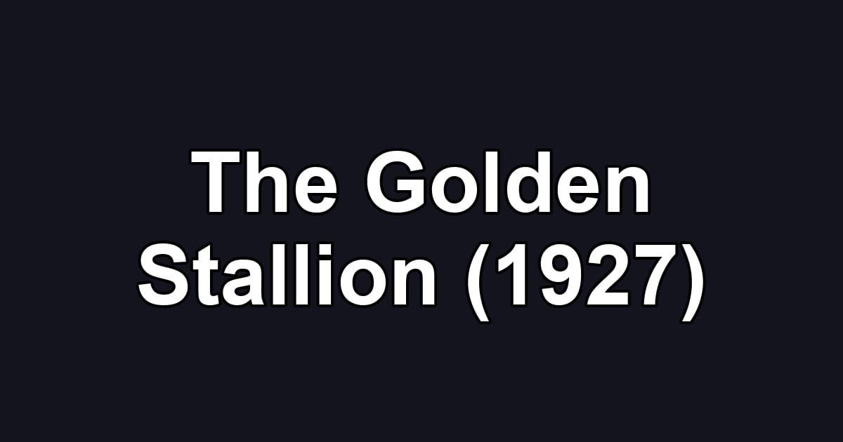 The Golden Stallion (1927)