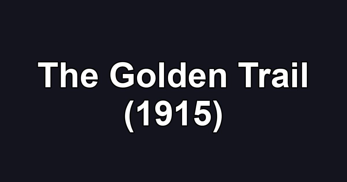 The Golden Trail (1915)