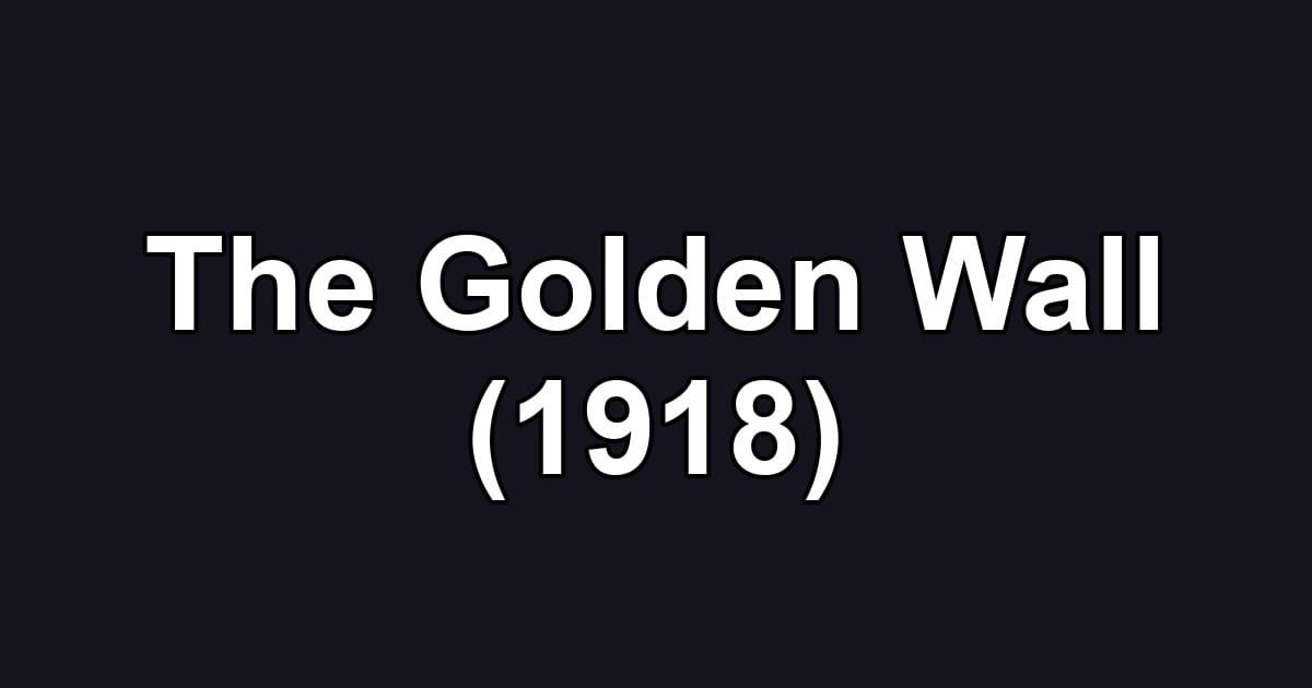 The Golden Wall (1918)