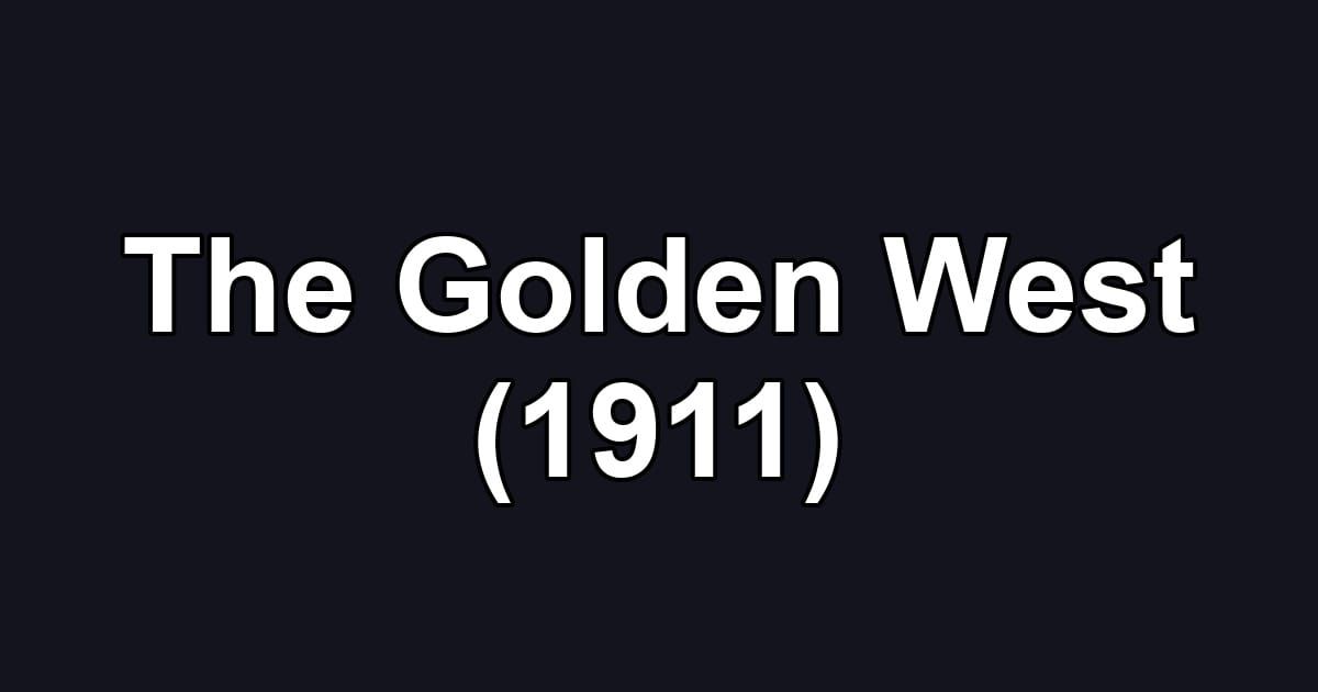 The Golden West (1911)