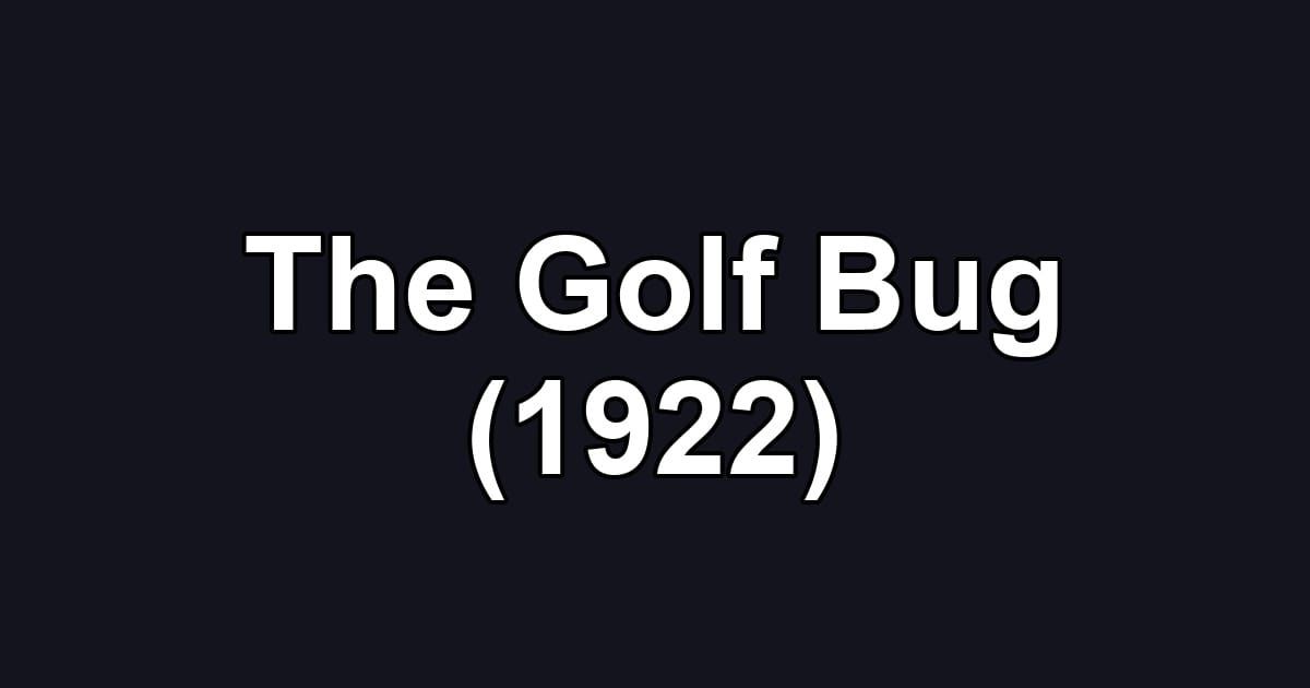 The Golf Bug (1922)