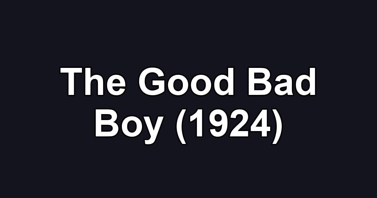 The Good Bad Boy (1924)