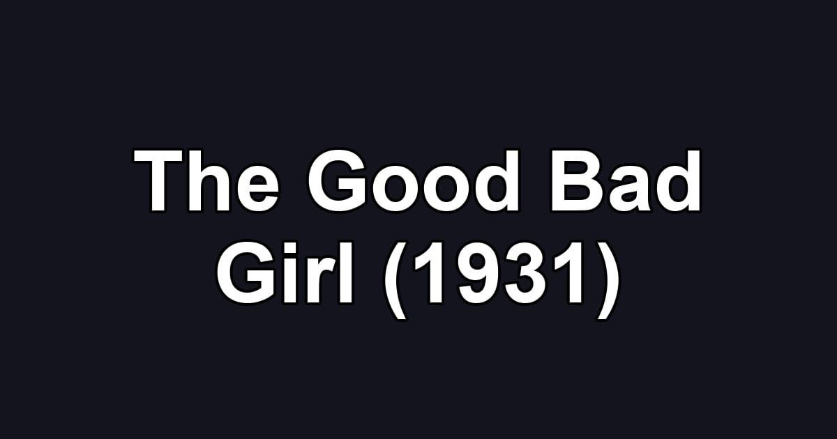 The Good Bad Girl (1931)