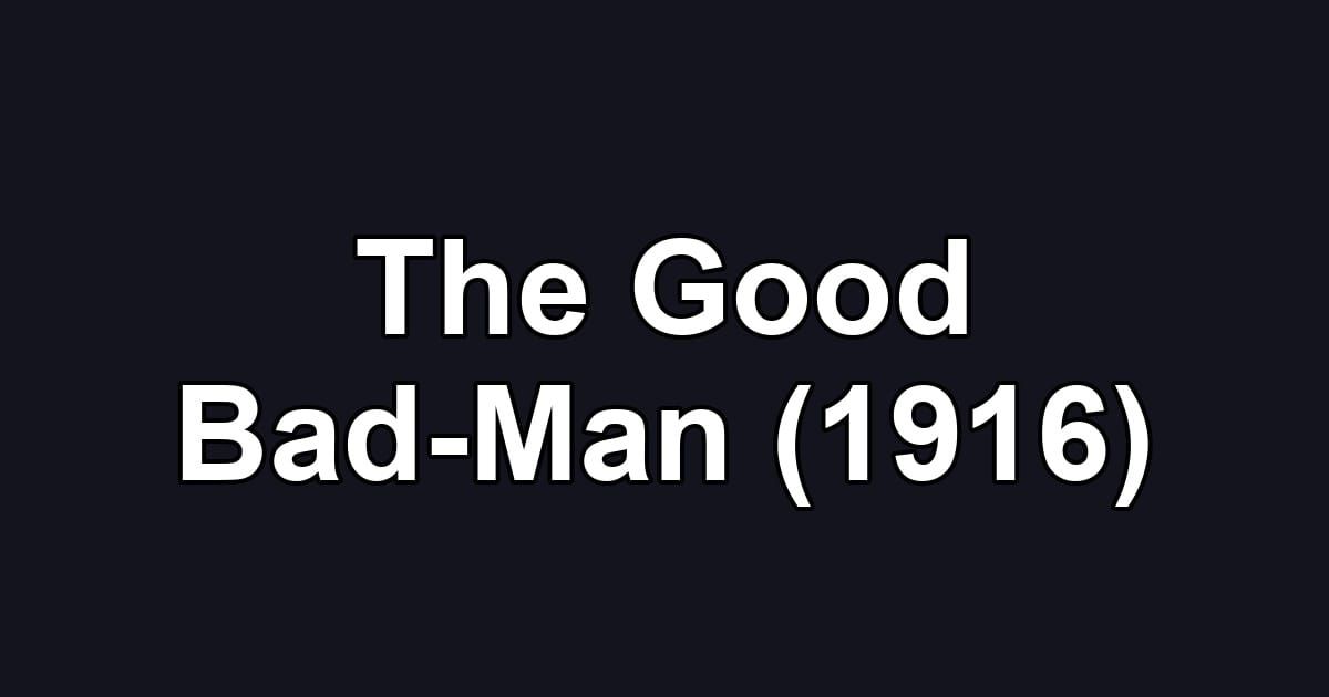 The Good Bad-Man (1916)