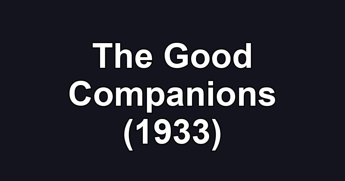 The Good Companions (1933)