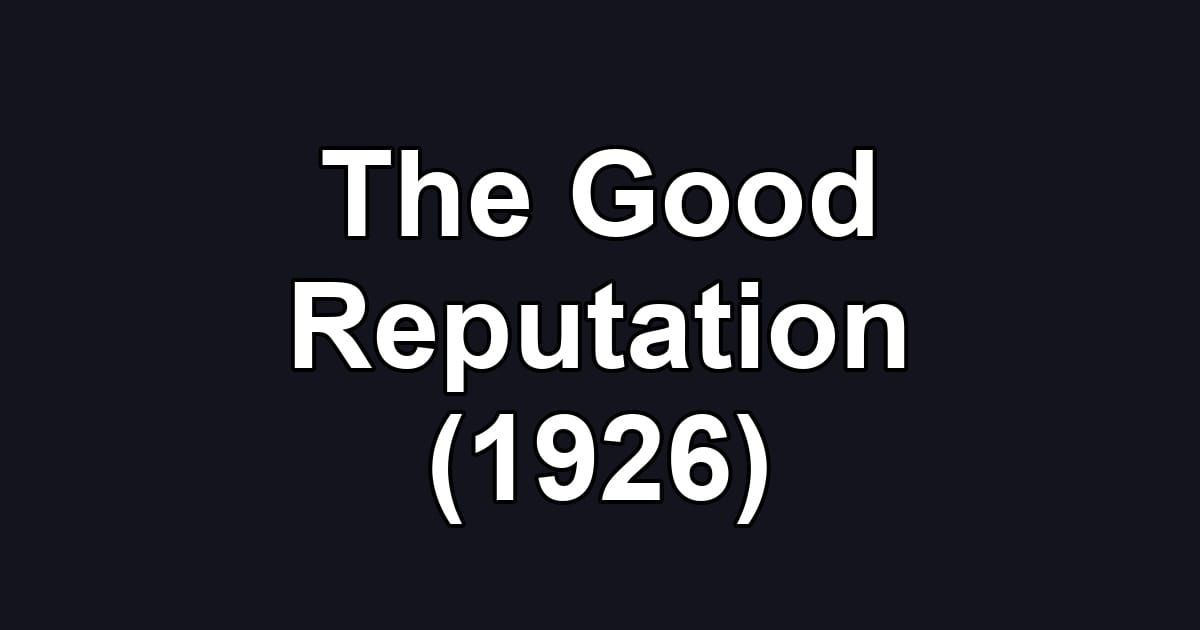 The Good Reputation (1926)