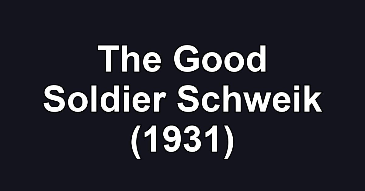 The Good Soldier Schweik (1931)