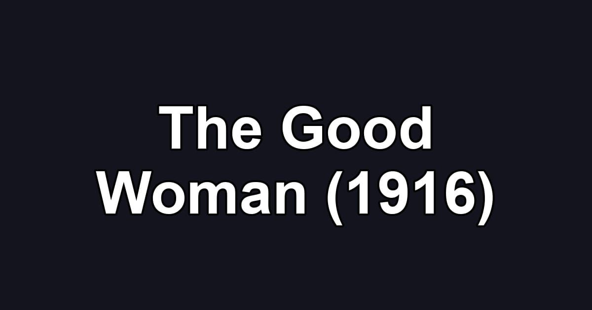 The Good Woman (1916)