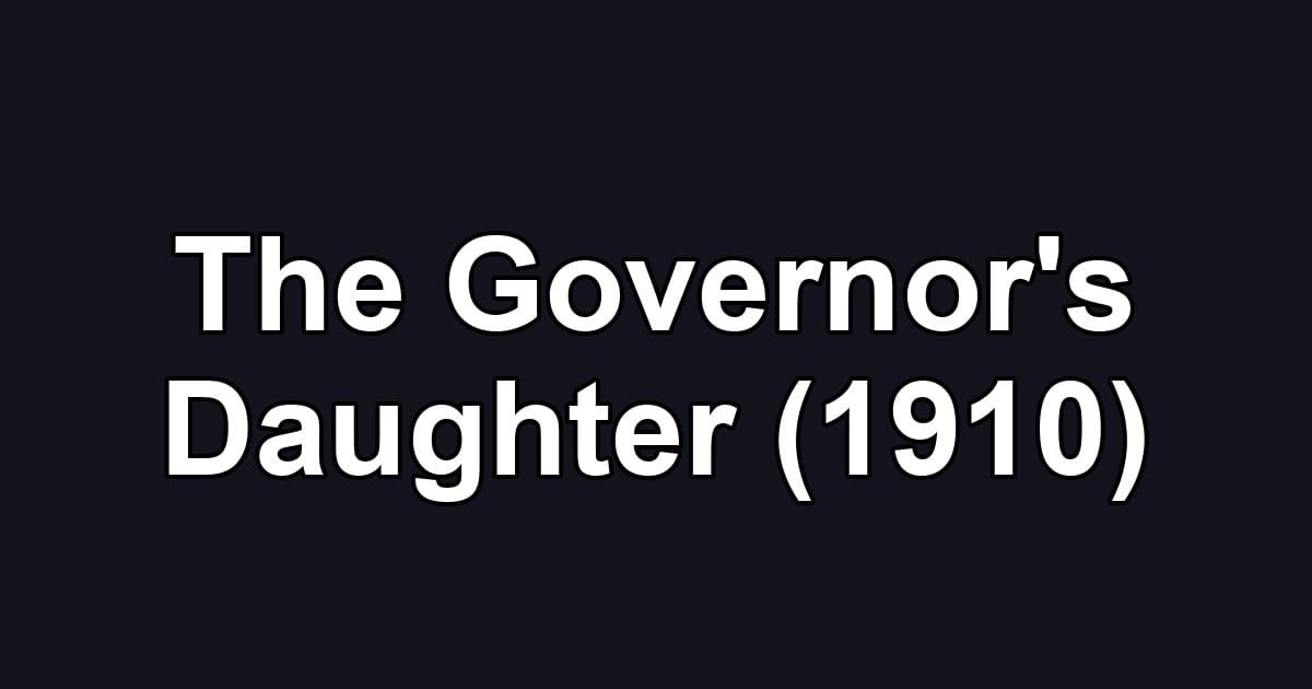 The Governor's Daughter (1910)