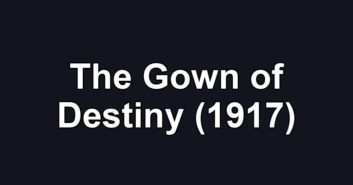 The Gown of Destiny (1917)