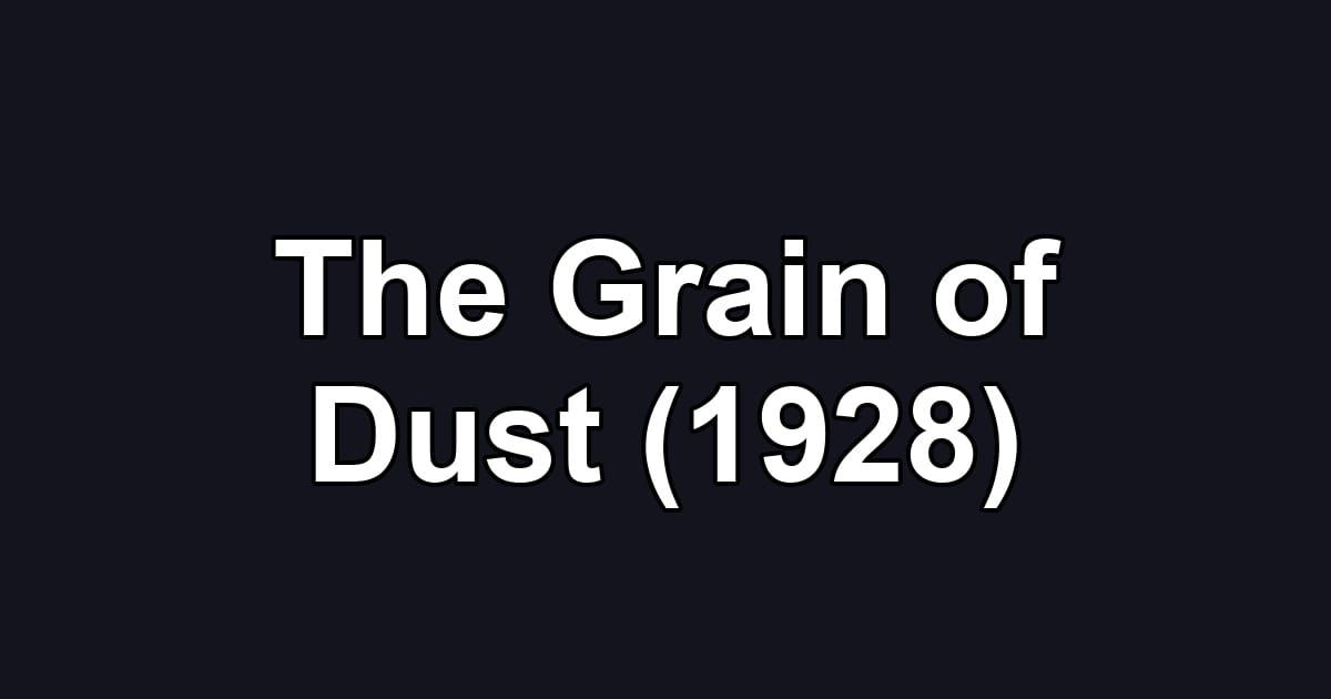 The Grain of Dust (1928)