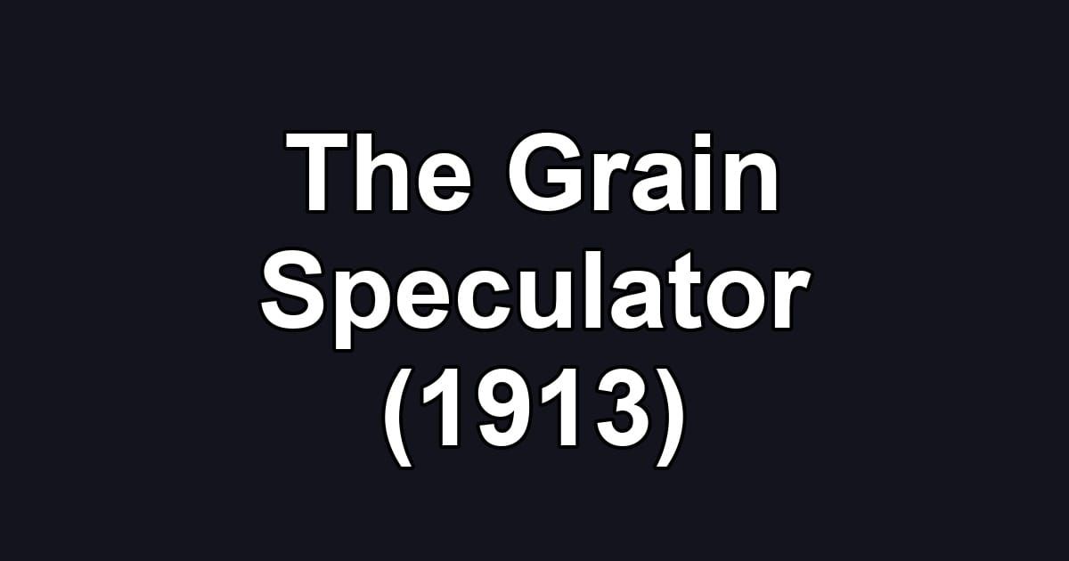 The Grain Speculator (1913)