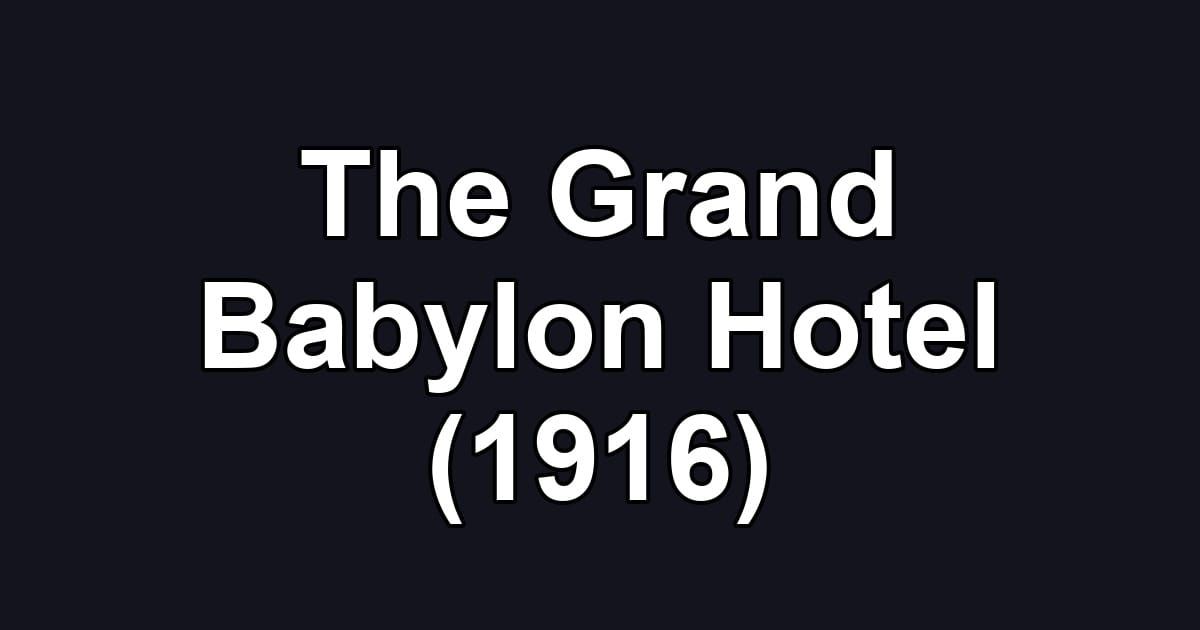 The Grand Babylon Hotel (1916)