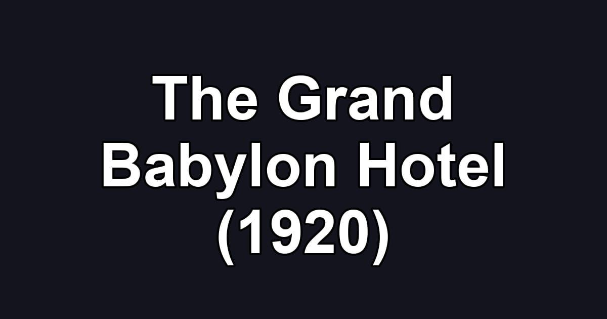 The Grand Babylon Hotel (1920)