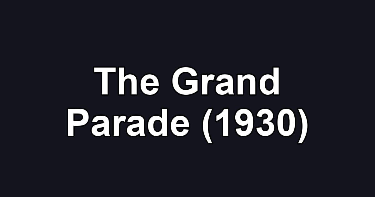 The Grand Parade (1930)
