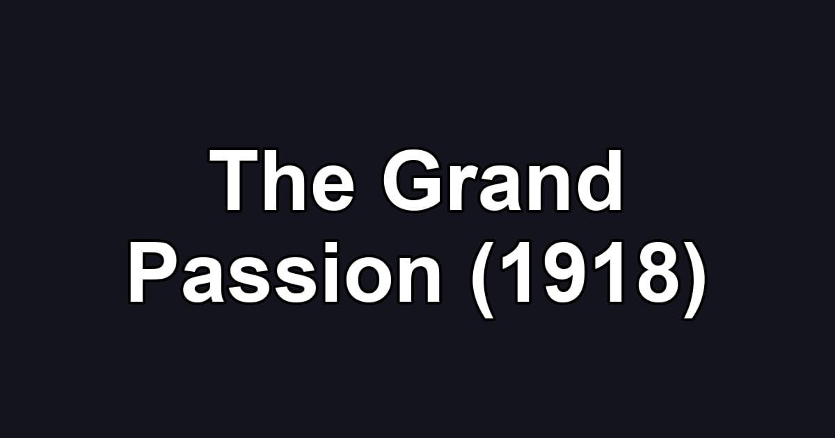The Grand Passion (1918)