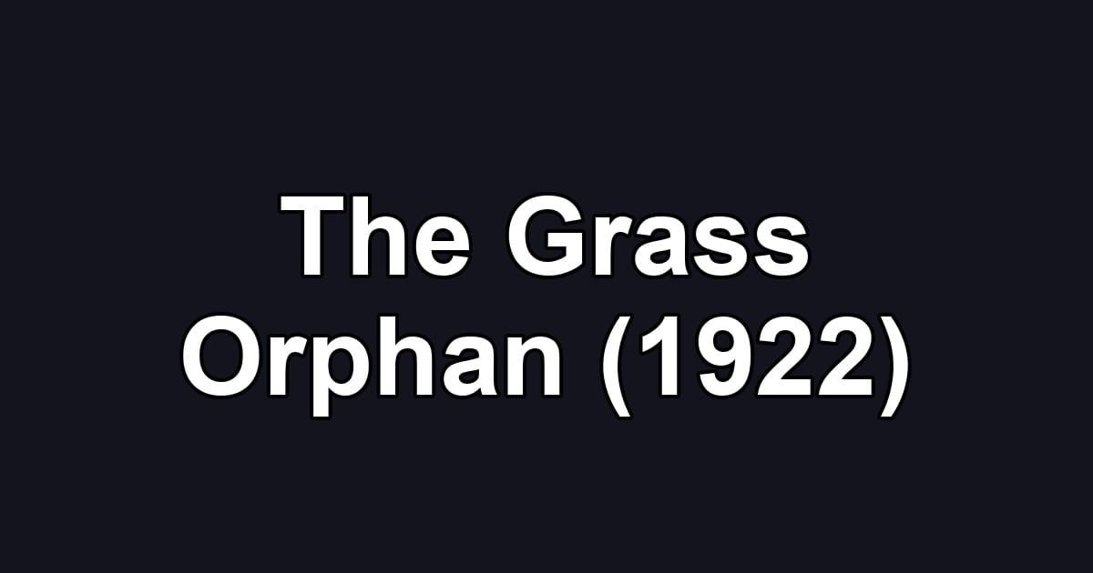 The Grass Orphan (1922)