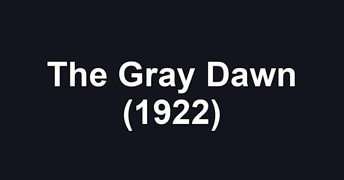 The Gray Dawn (1922)