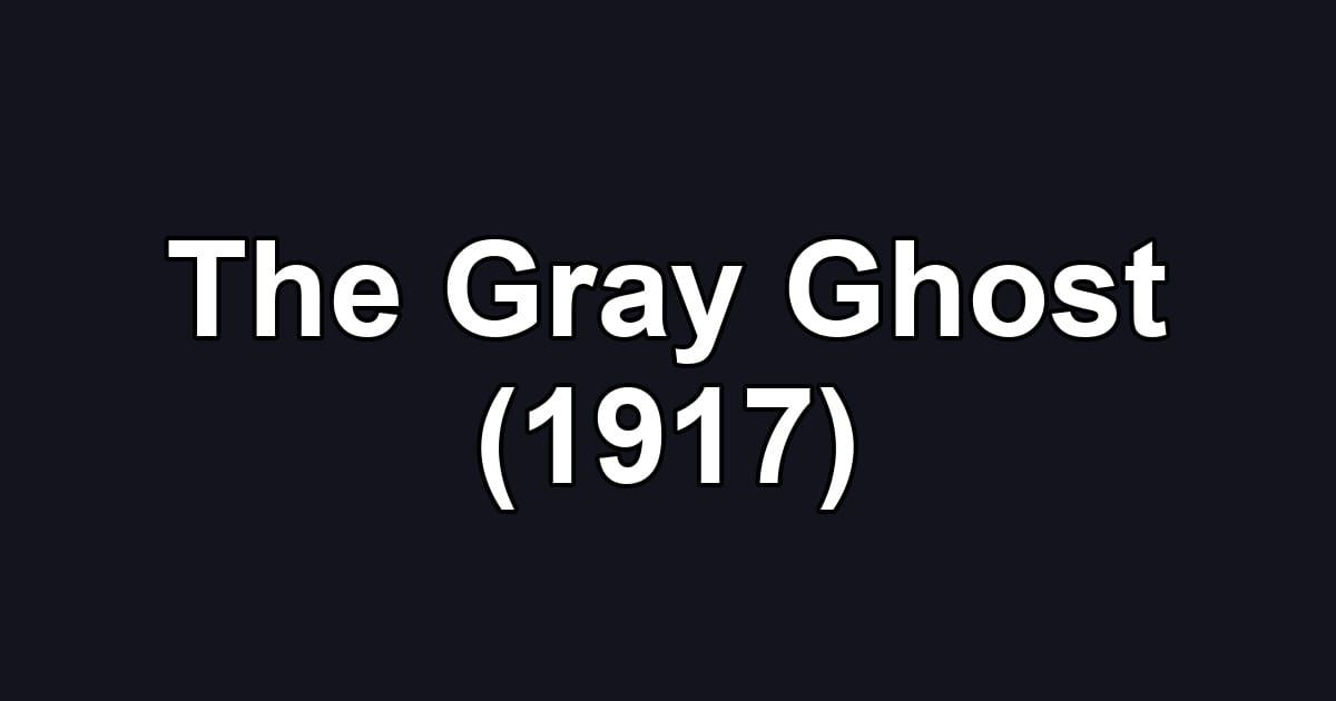 The Gray Ghost (1917)