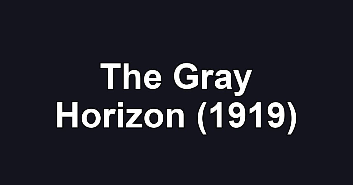 The Gray Horizon (1919)