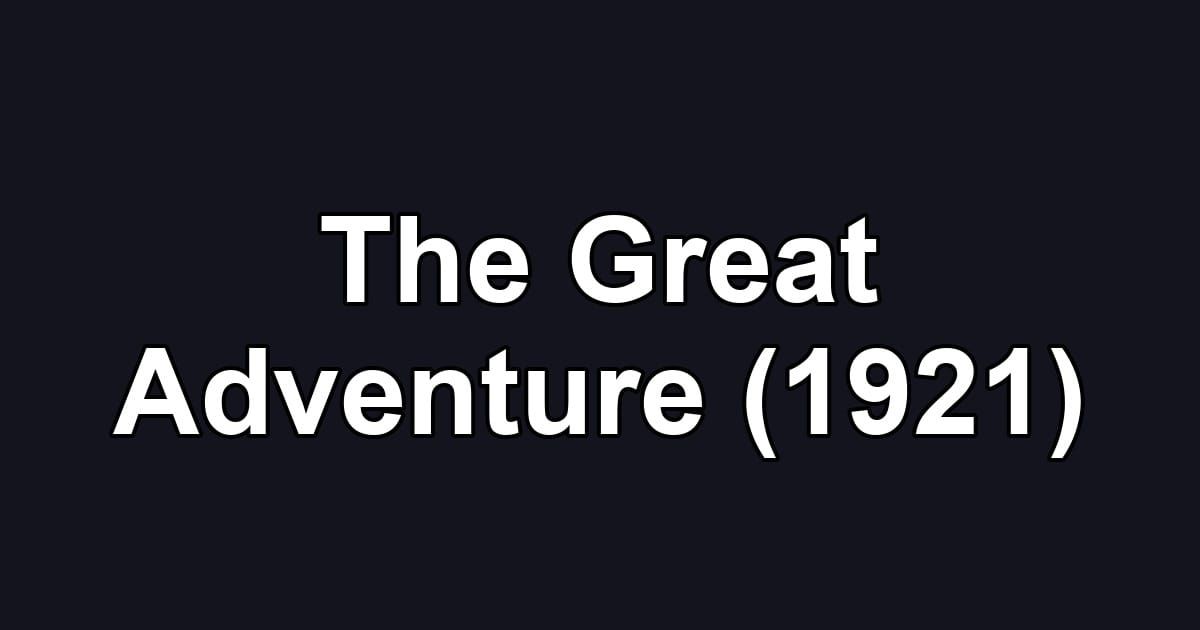 The Great Adventure (1921)