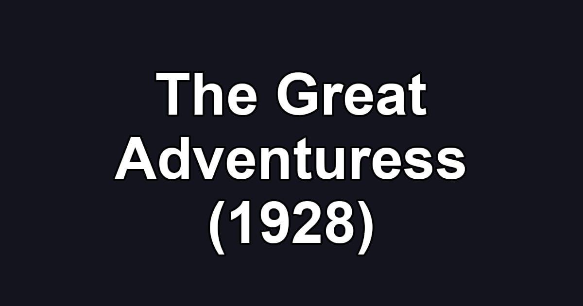 The Great Adventuress (1928)