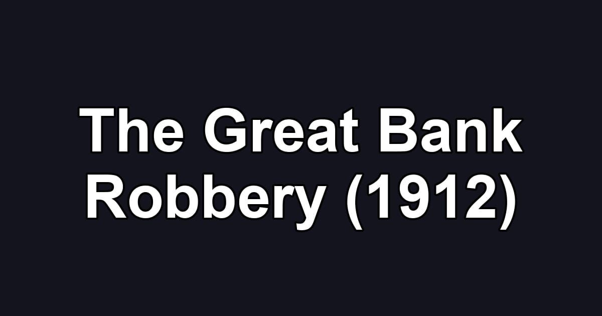 The Great Bank Robbery (1912)