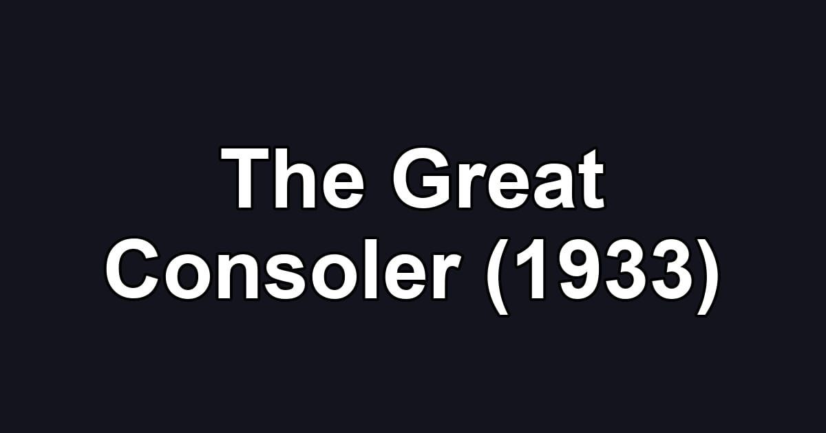 The Great Consoler (1933)