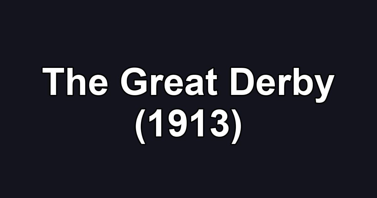 The Great Derby (1913)