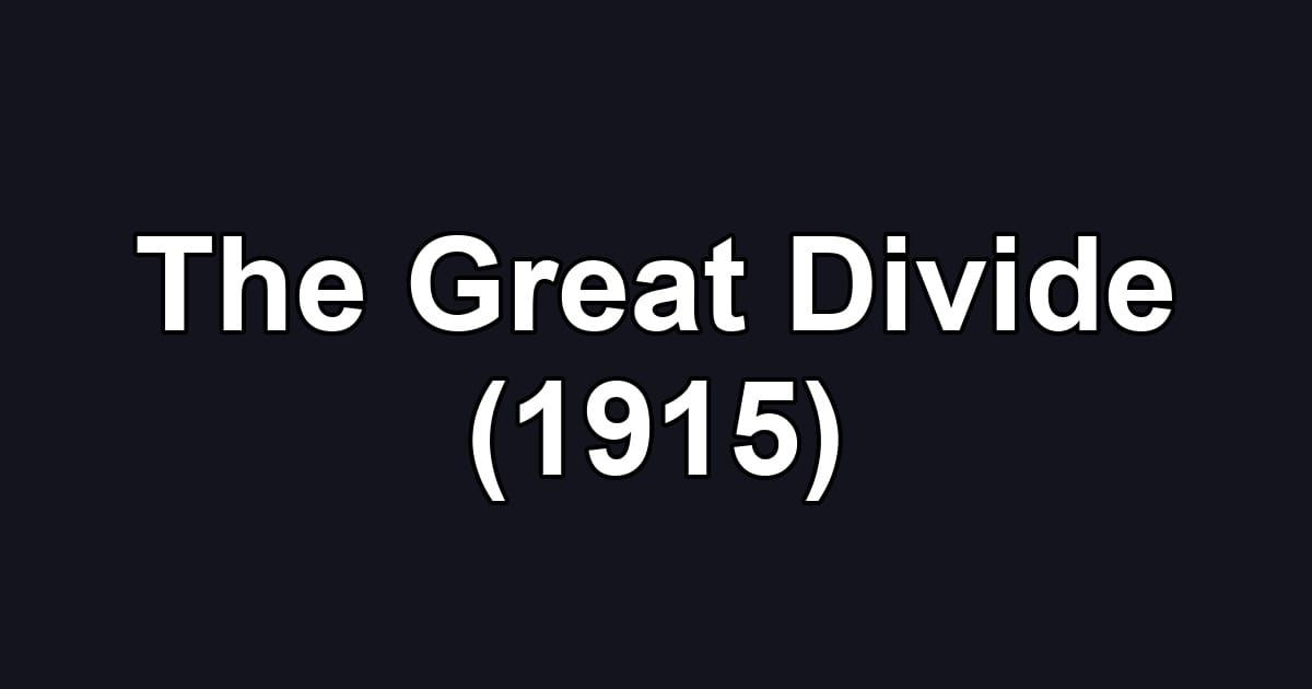 The Great Divide (1915)