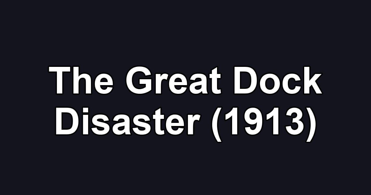 The Great Dock Disaster (1913)