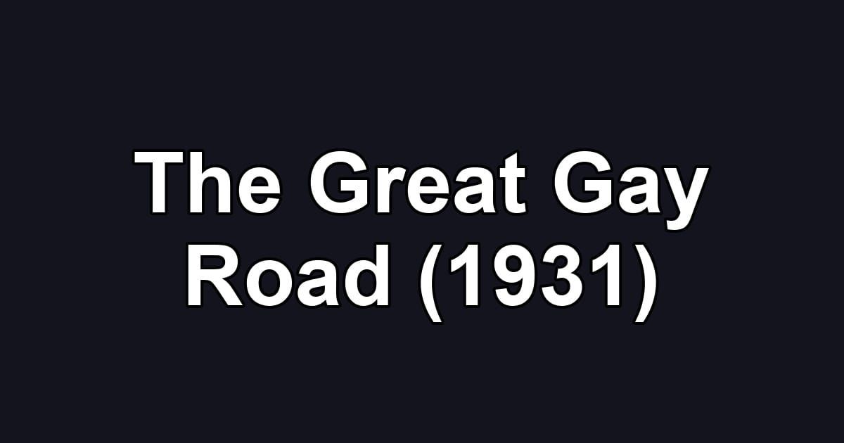 The Great Gay Road (1931)