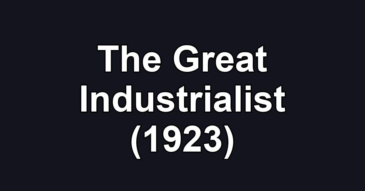 The Great Industrialist (1923)