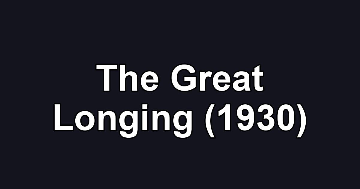 The Great Longing (1930)