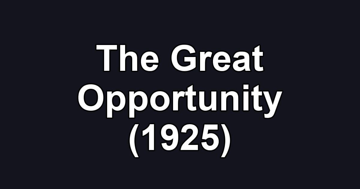 The Great Opportunity (1925)