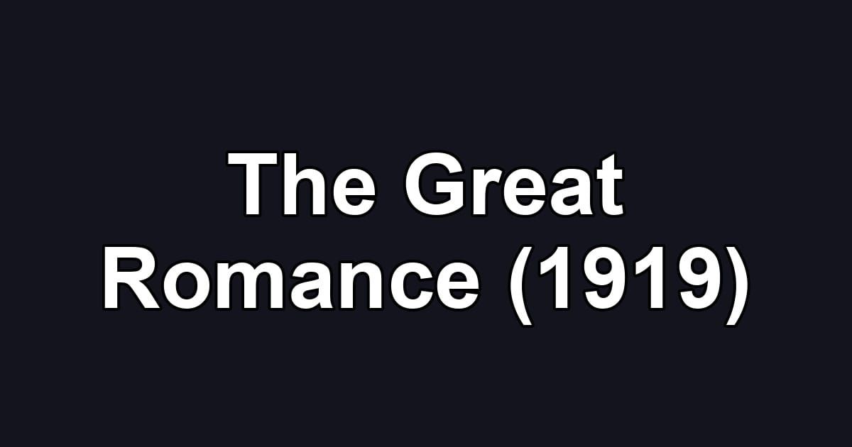The Great Romance (1919)