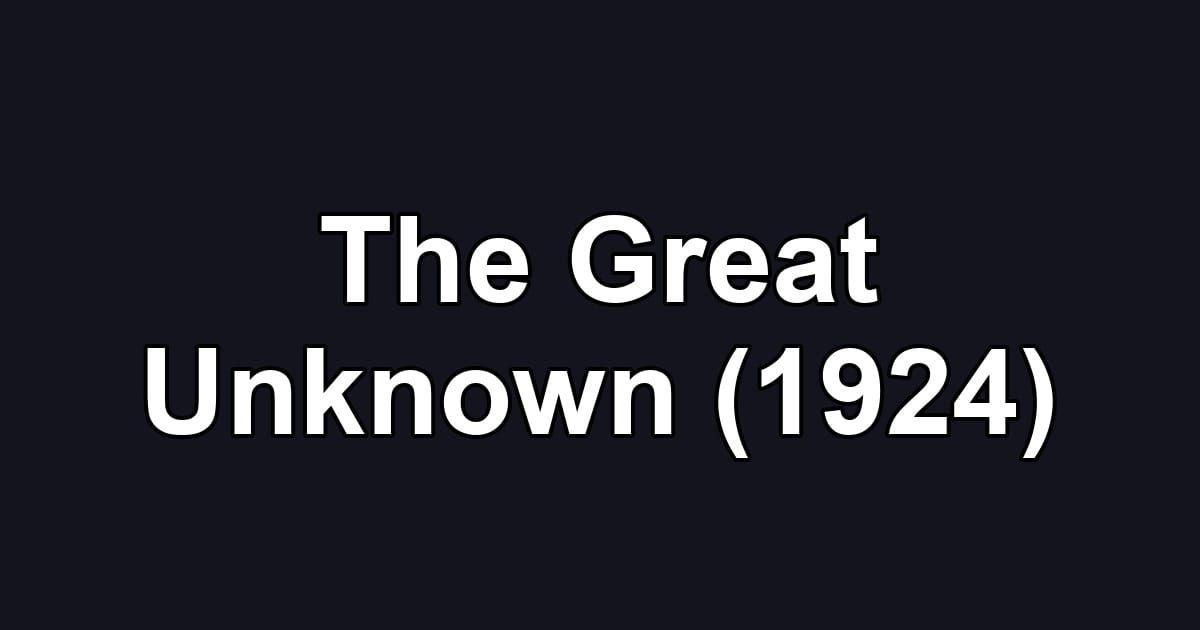 The Great Unknown (1924)