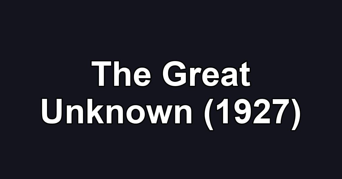 The Great Unknown (1927)