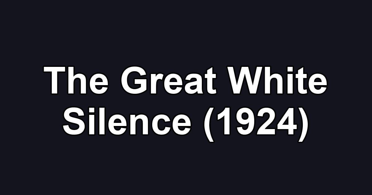 The Great White Silence (1924)