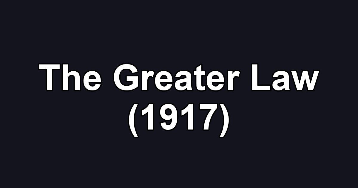 The Greater Law (1917)