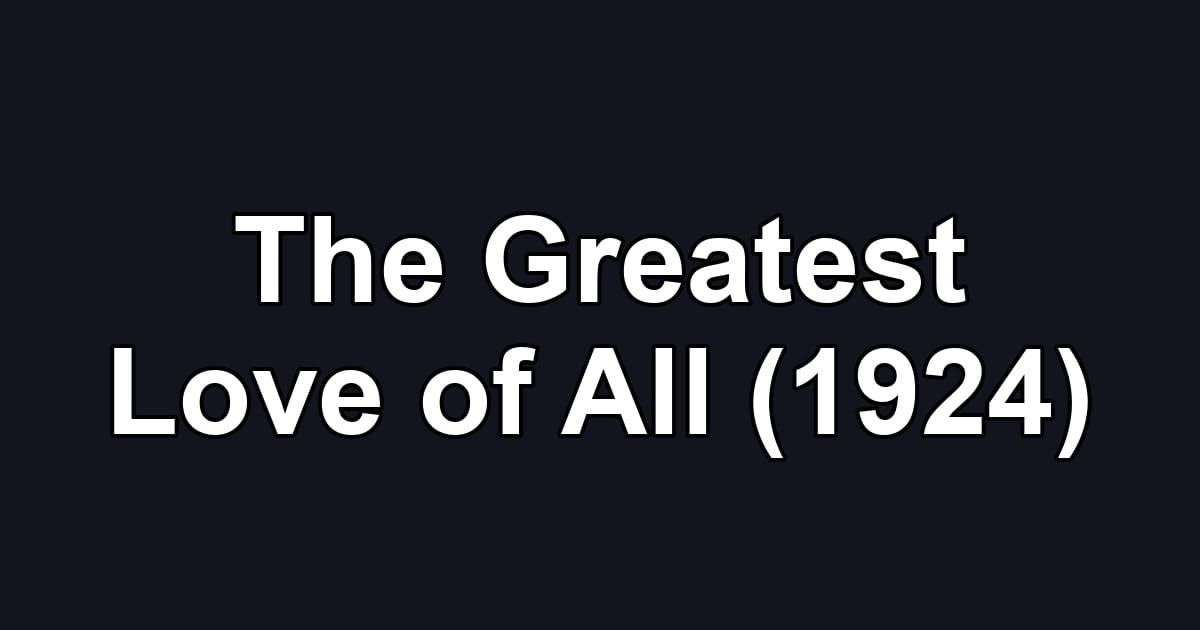The Greatest Love of All (1924)