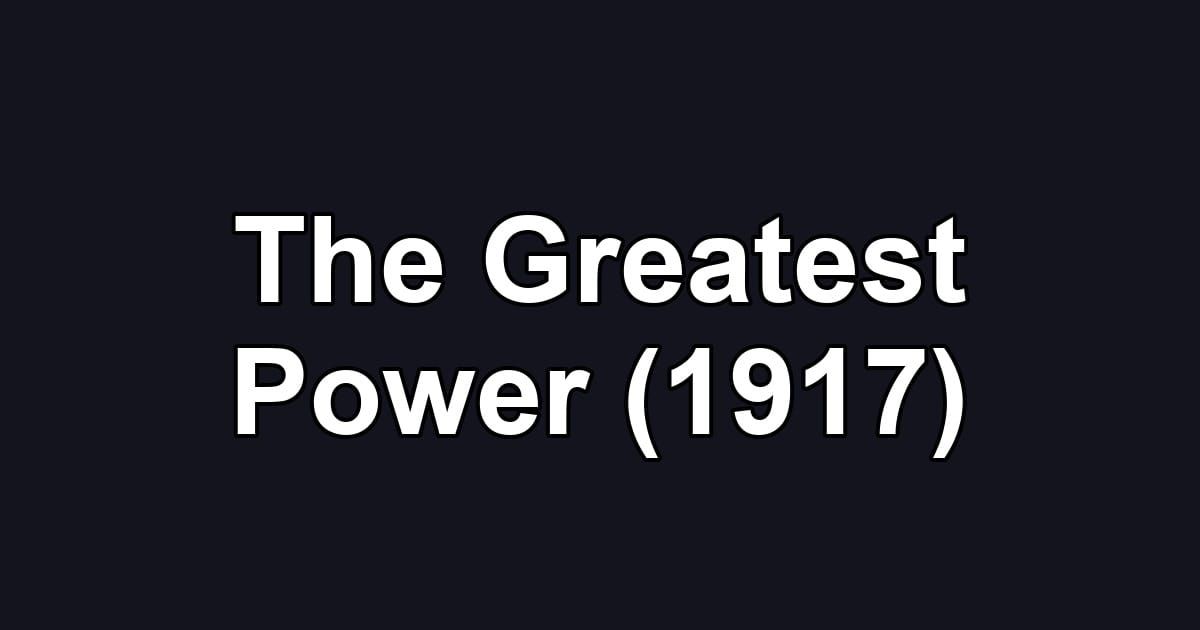 The Greatest Power (1917)