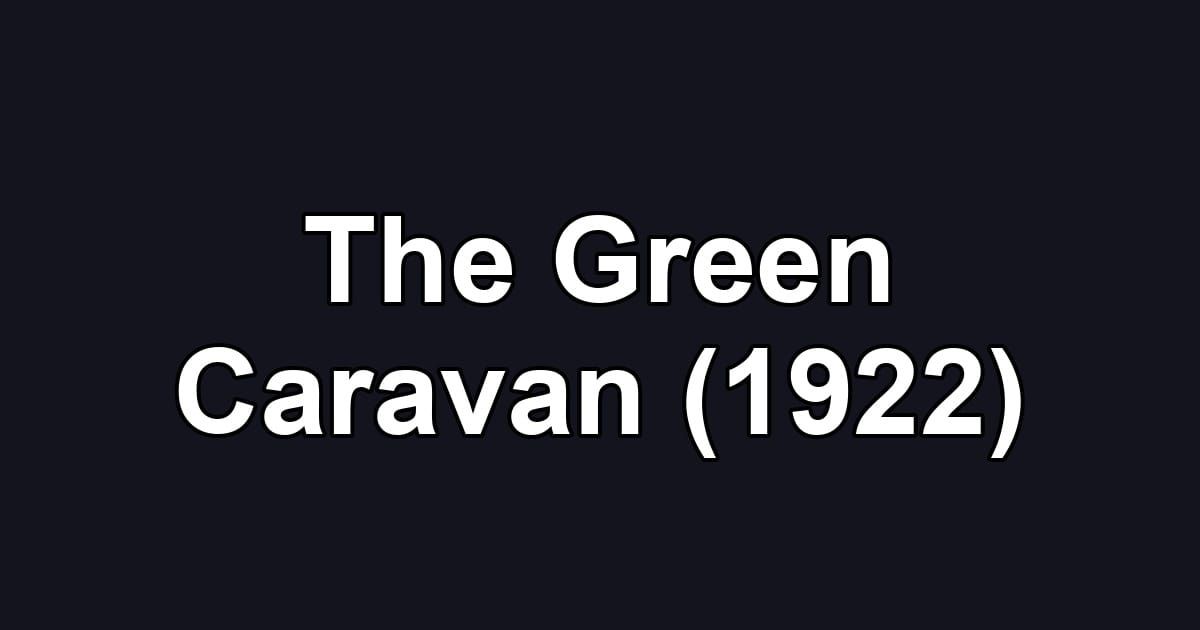 The Green Caravan (1922)