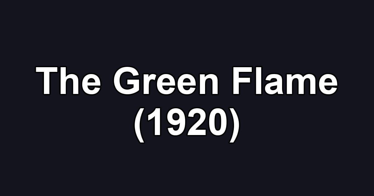 The Green Flame (1920)