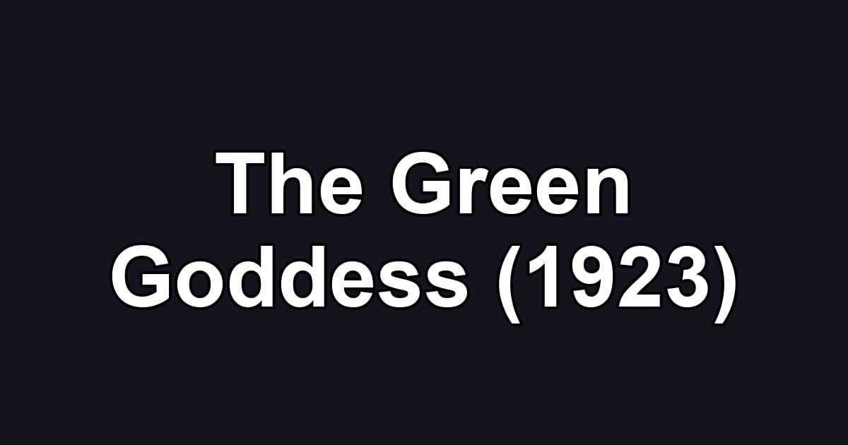 The Green Goddess (1923)