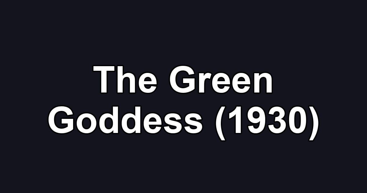 The Green Goddess (1930)