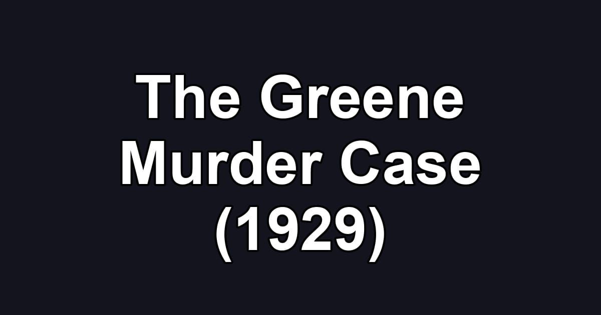 The Greene Murder Case (1929)
