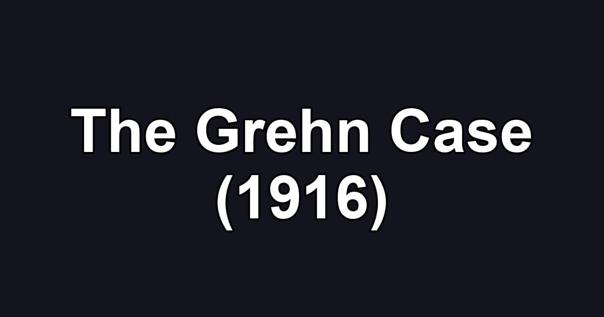 The Grehn Case (1916)