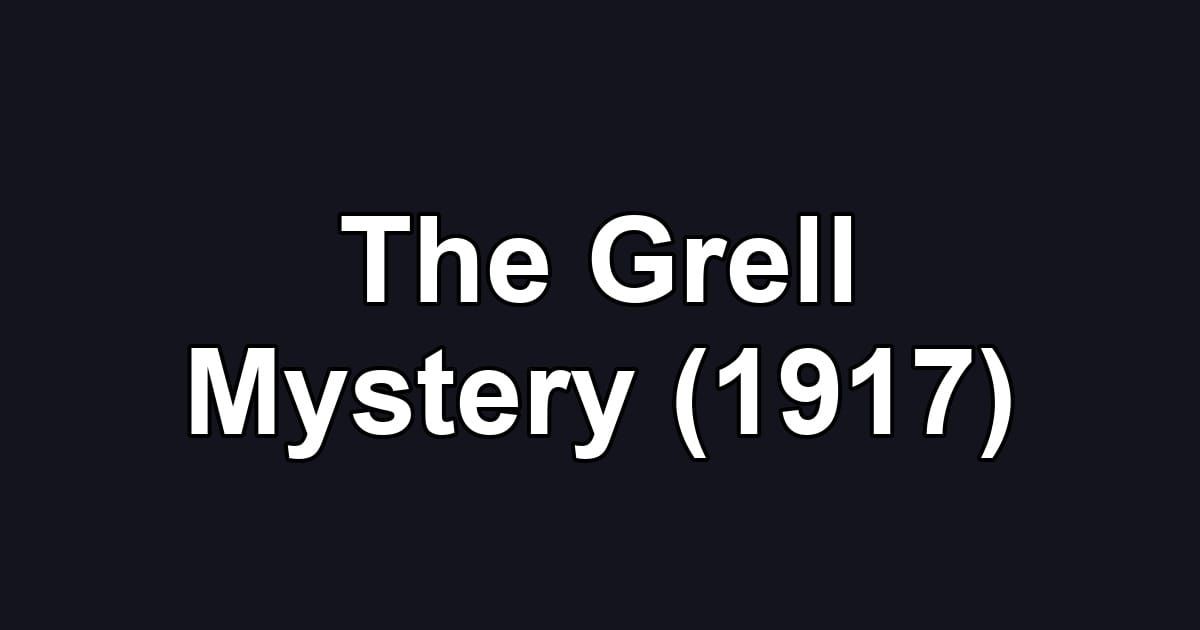 The Grell Mystery (1917)