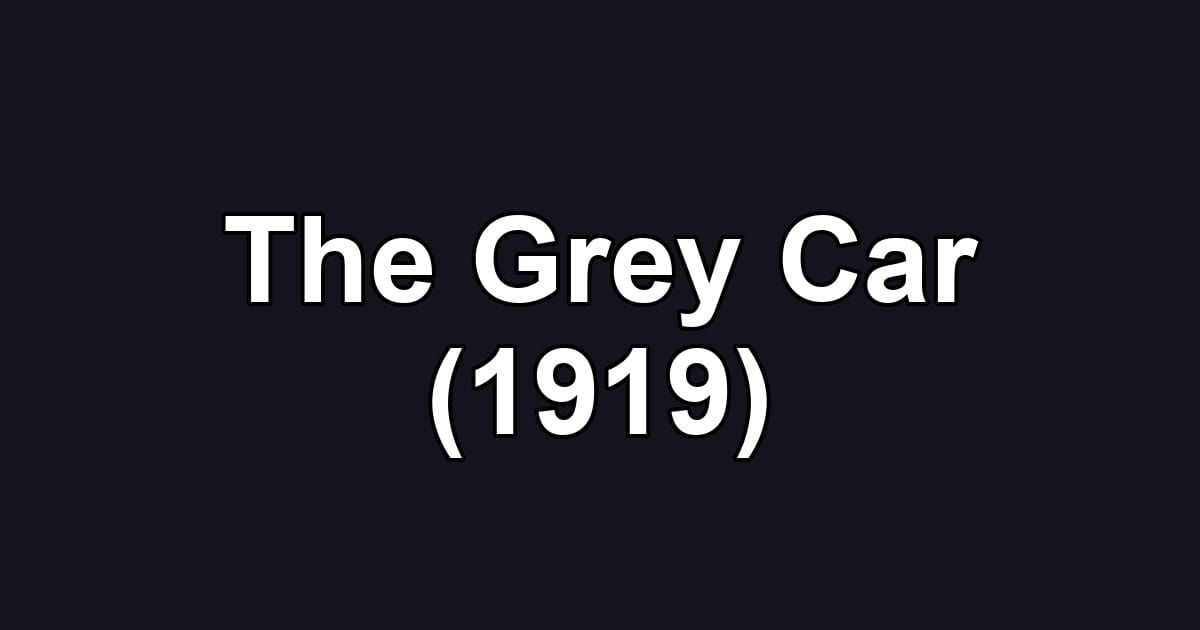 The Grey Car (1919)